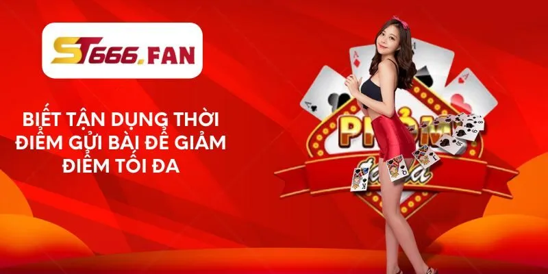 biet-tan-dung-thoi-diem-gui-bai-de-giam-diem-toi-da