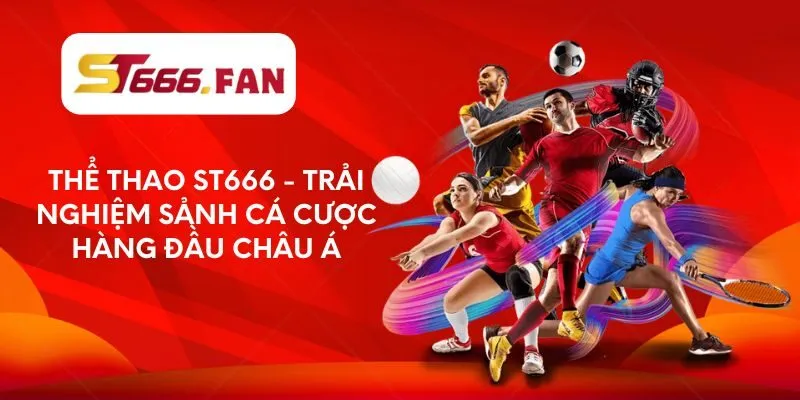 the-thao-st666-trai-nghiem-sanh-ca-cuoc-hang-dau-chau-a