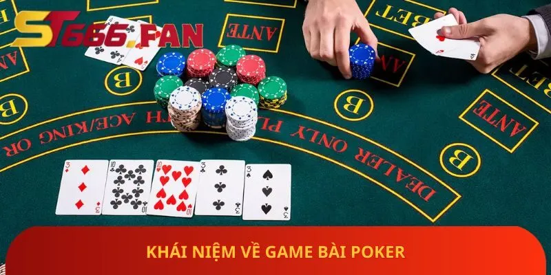 khai-niem-ve-game-bai-poker